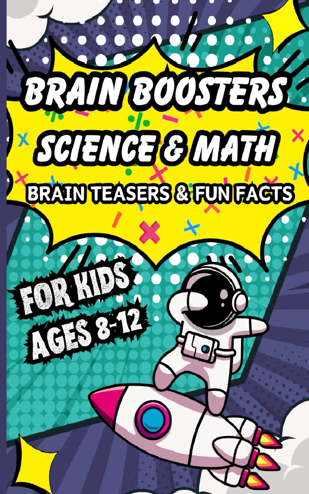Brain Boosters For Kids: Science & Math Brain Teasers & Fun Facts