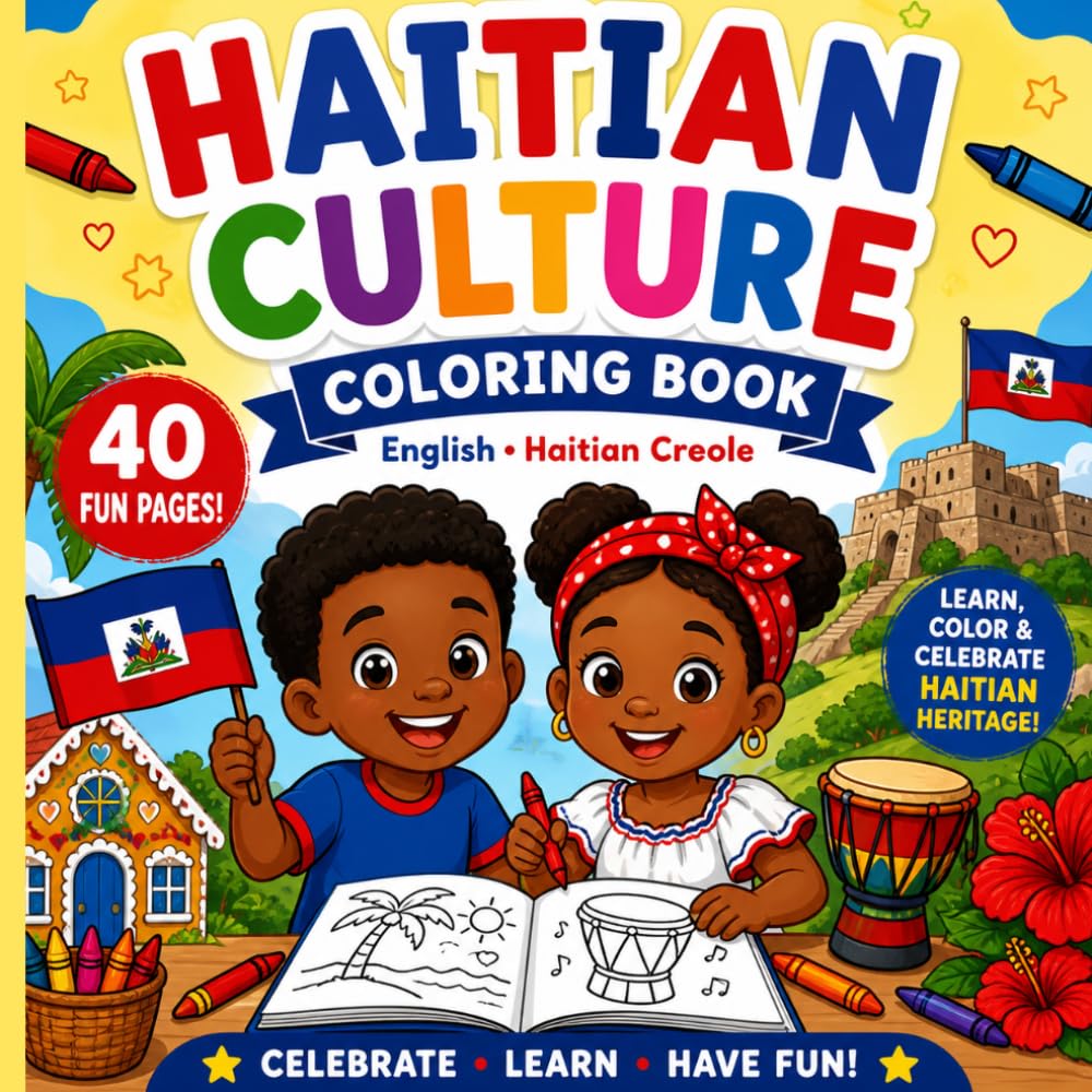 Haitian Culture Coloring Book: A Bilingual English & Haitian Creole Coloring Book for Kids to Learn, Color, and Celebrate Haitian Heritage