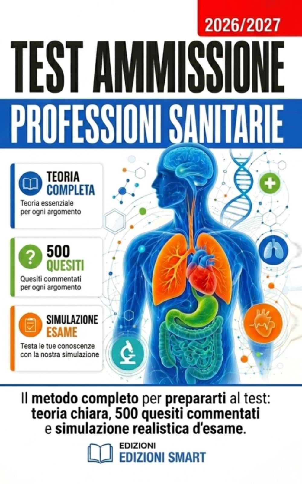 TEST AMMISSIONE PROFESSIONI SANITARIE - Il metodo completo per prepararti al test: teoria chiara, 500 quesiti commentati e simulazione realistica d’esame.