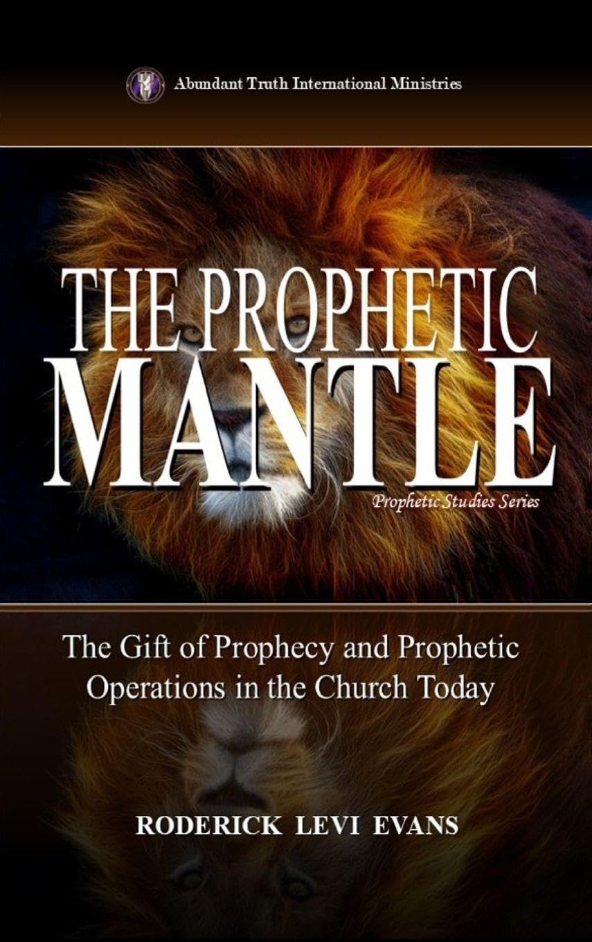 The Prophetic Mantle: The Gift of Prophecy and Prophetic Operations in the Church Today: 2 (Prophetic Studies)