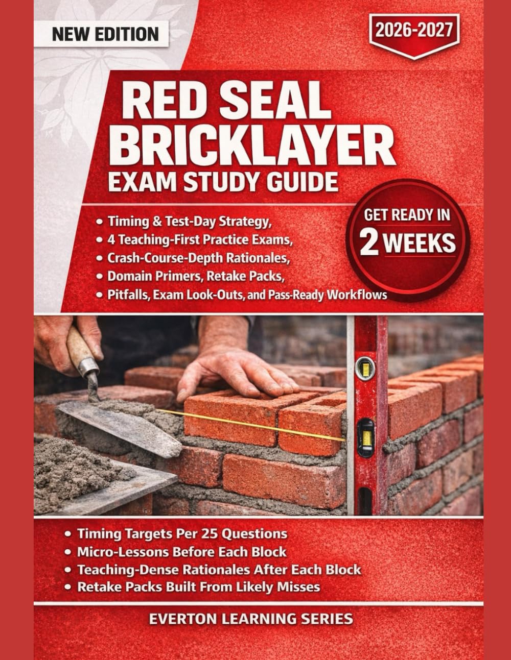 RED SEAL BRICKLAYER EXAM STUDY GUIDE: Timing & Test-Day Strategy, 4 Teaching-First Practice Exams, Crash-Course-Depth Rationales, Retake Packs, Pitfalls, Exam Look-Outs, and Pass-Ready Workflows