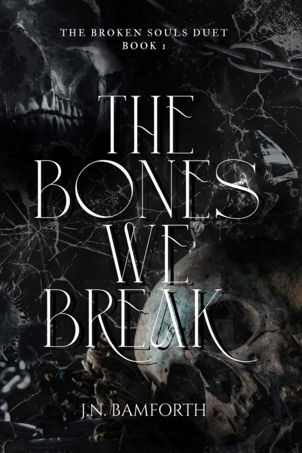 The Bones We Break (The Broken Souls Duet)