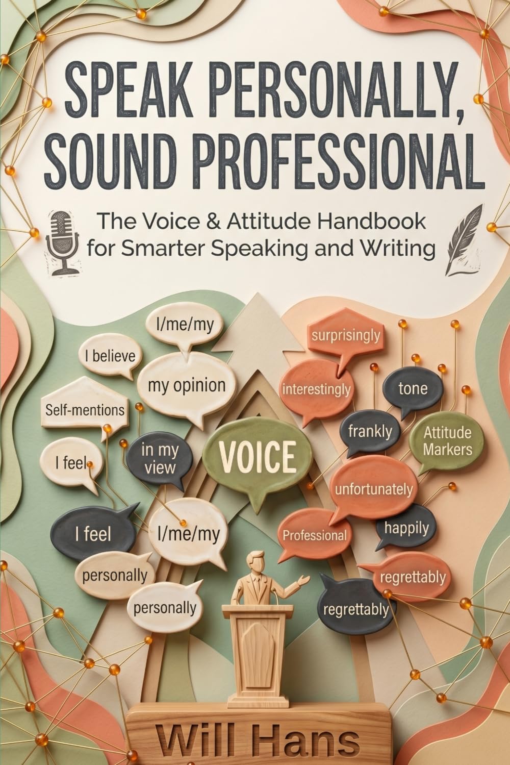 Speak Personally, Sound Professional: The Voice & Attitude Handbook for Smarter Speaking and Writing (Beyond Grammar: The English skills your grammar book never taught you)