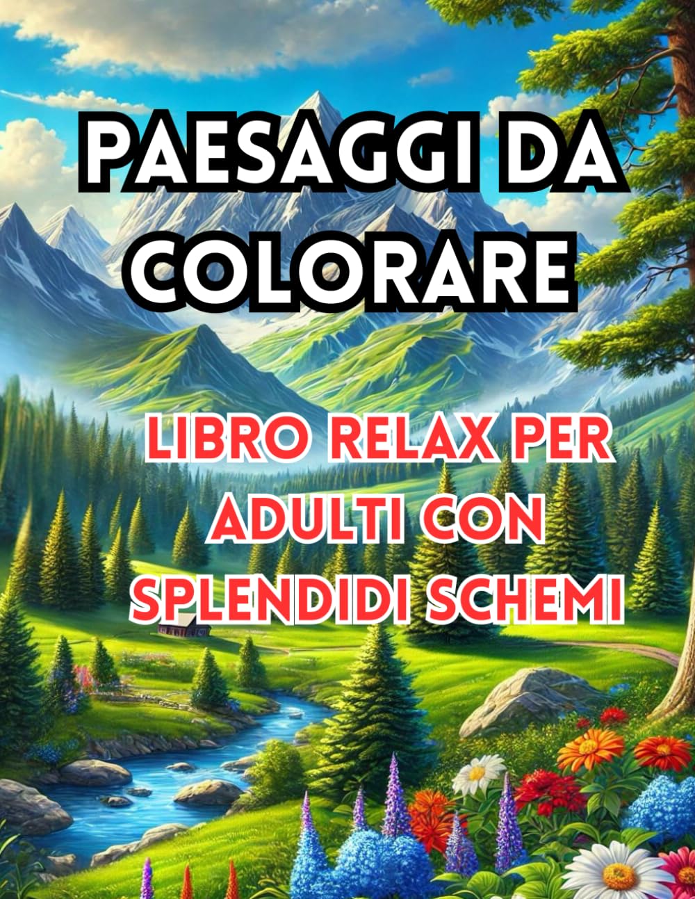 Paesaggi da colorare: Libro Relax per Adulti con Splendidi Schemi, 50 paesaggi , mare, campagna, montagna e molto altro.
