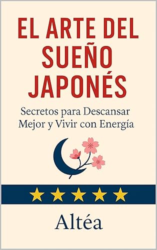 El Arte del Sueño Japonés  Secretos para Descansar Mejor y Vivir con Energía (Spanish Edition)