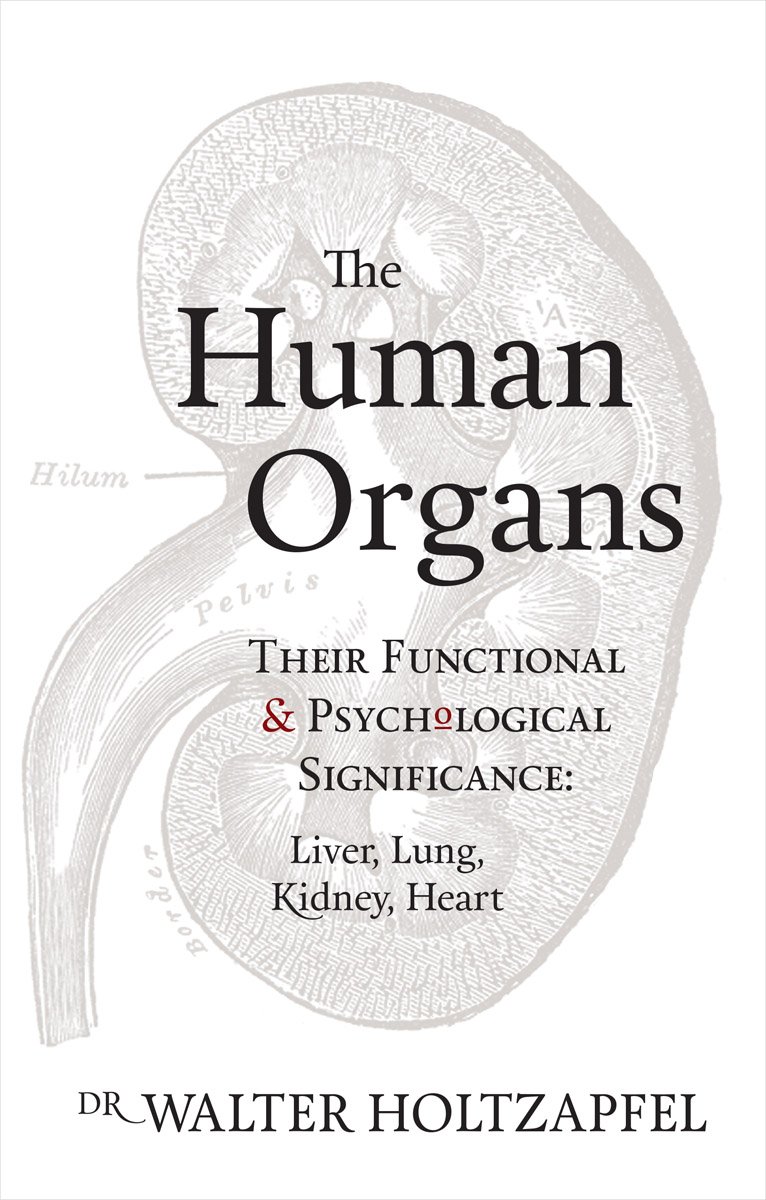 The Human Organs: Their Functional and Psychological Significance: Liver, Lung, Kidney, Heart