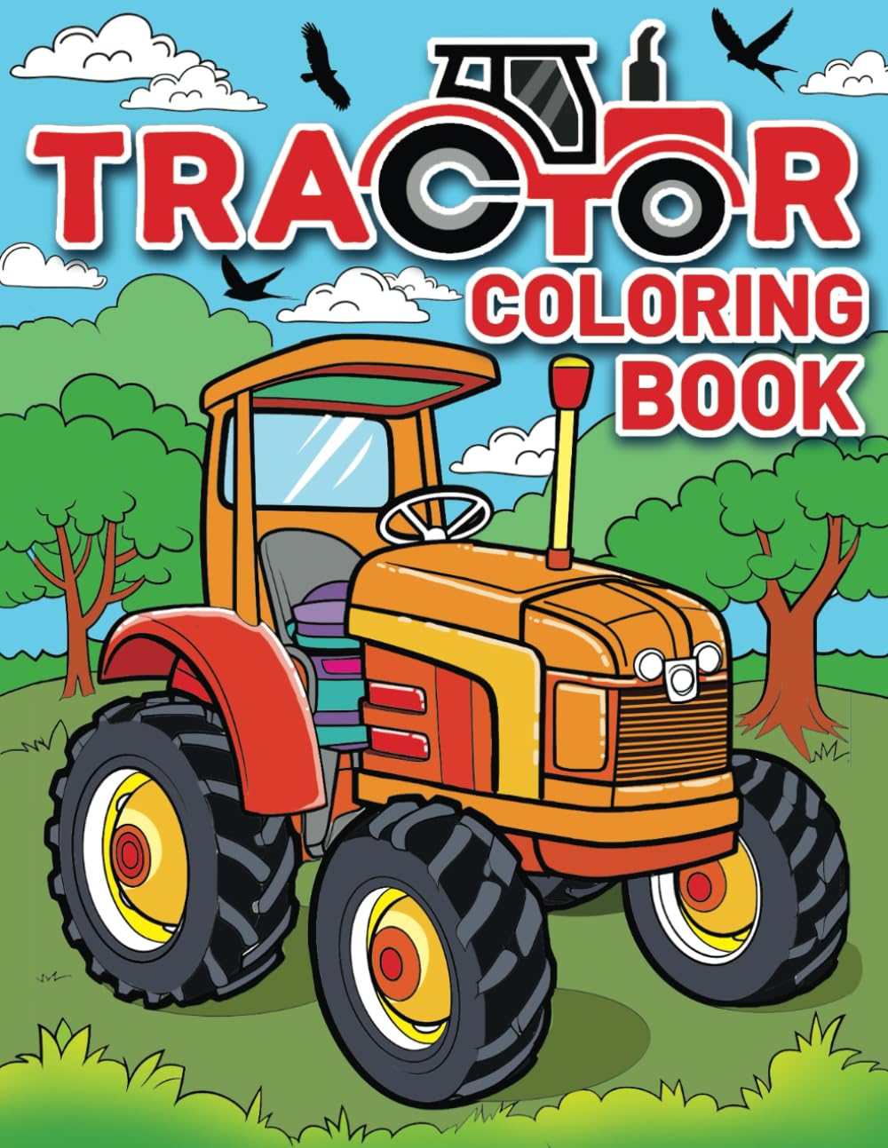 Tractor Coloring Book: Coloring Activity Book Featuring Farm Tractors and Heavy Machinery