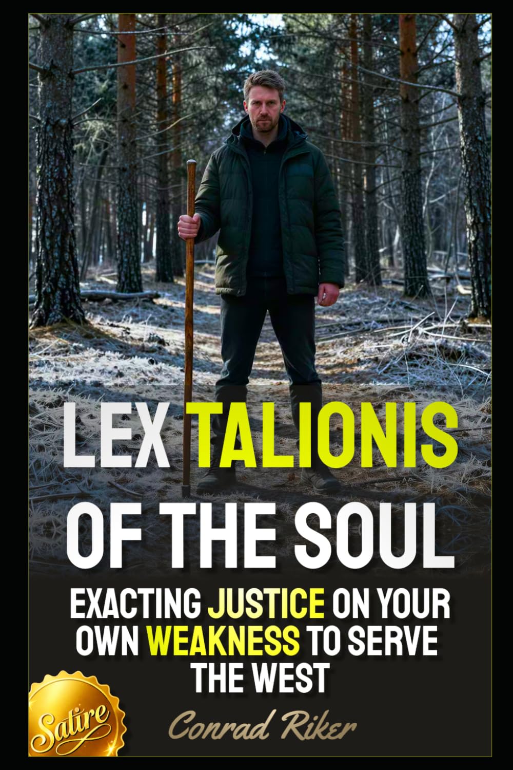 Lex Talionis Of The Soul: Exacting Justice On Your Own Weakness To Serve The West (Redpilled Wisdom (satire))