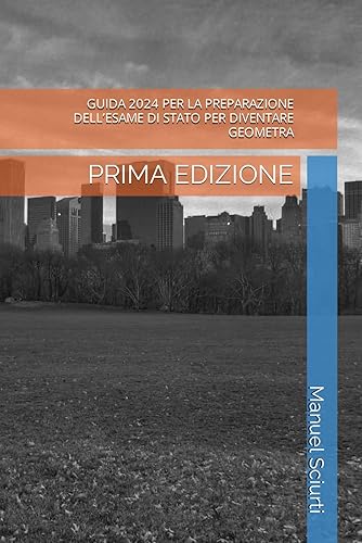 GUIDA 2024 PER LA PREPARAZIONE DELL’ESAME DI STATO PER DIVENTARE GEOMETRA: PRIMA EDIZIONE