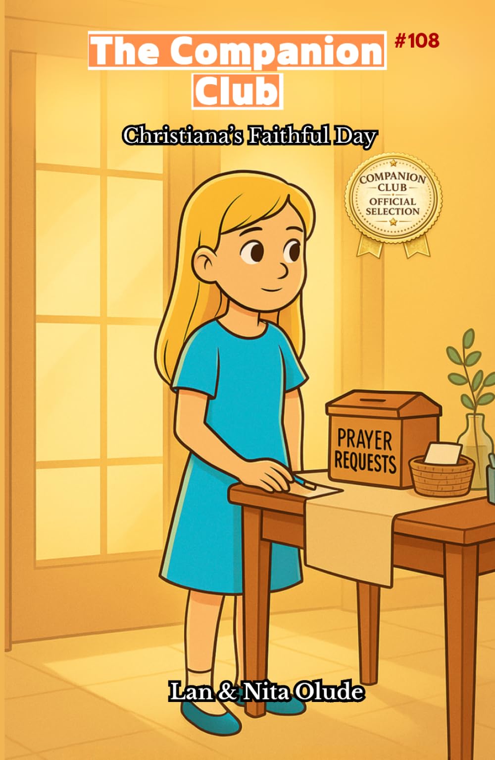 Christiana’s Faithful Day: The Companion Club #108: A Christian Chapter Book About Prayer, Obedience, and Everyday Courage (ages 8-12)