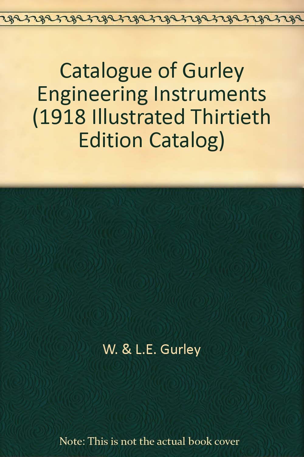 Catalogue of Gurley Engineering Instruments (1918 Illustrated Thirtieth