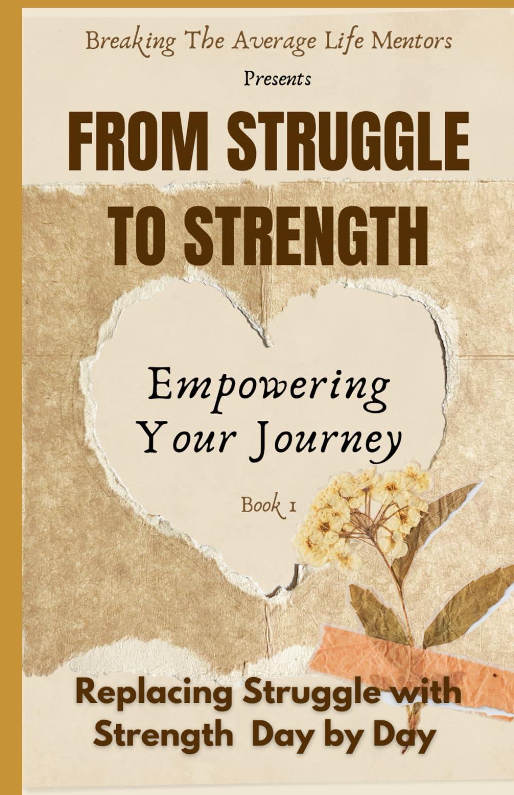 From Struggle To Strength: "Empowering Your Journey"