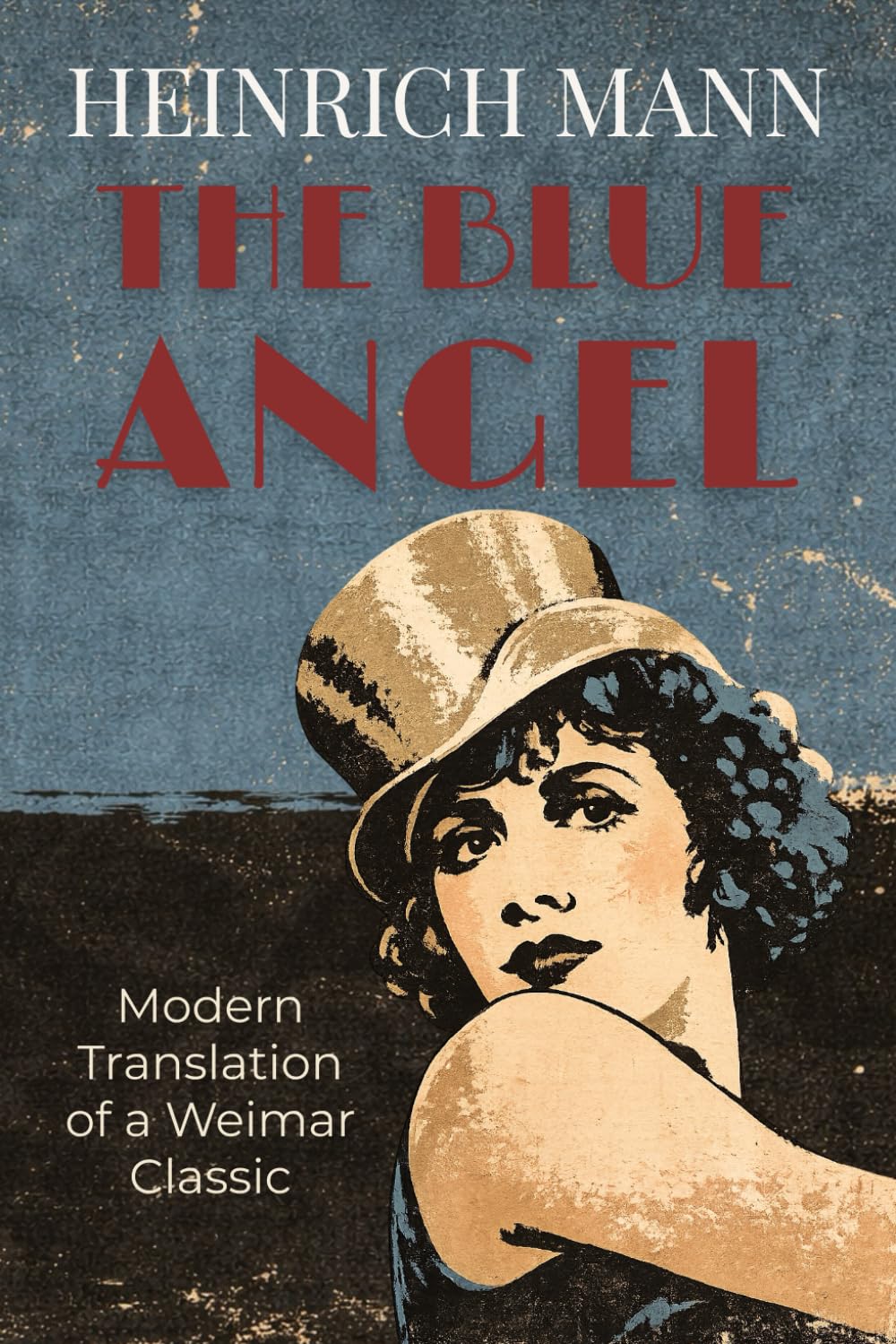 The Blue Angel: A Weimar Masterpiece of Obsession and Downfall—The Novel Behind Marlene Dietrich's Legendary Film