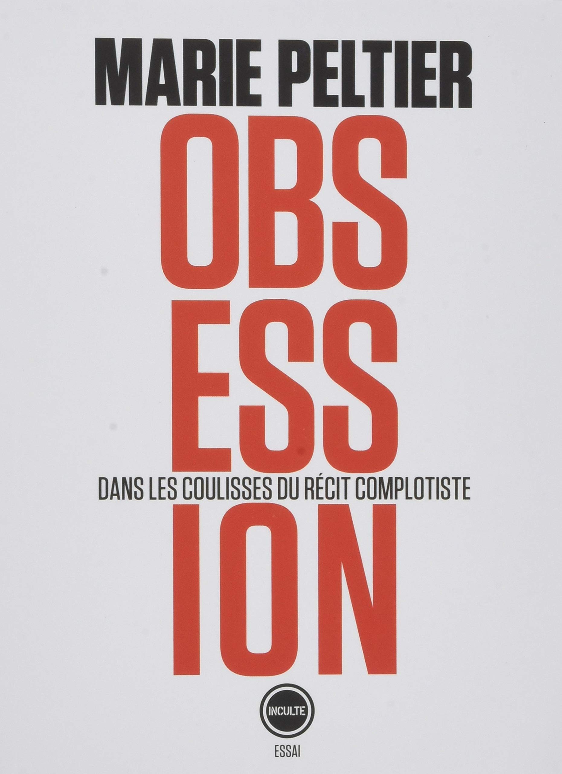 Obsession: Dans les coulisses du récit complotiste