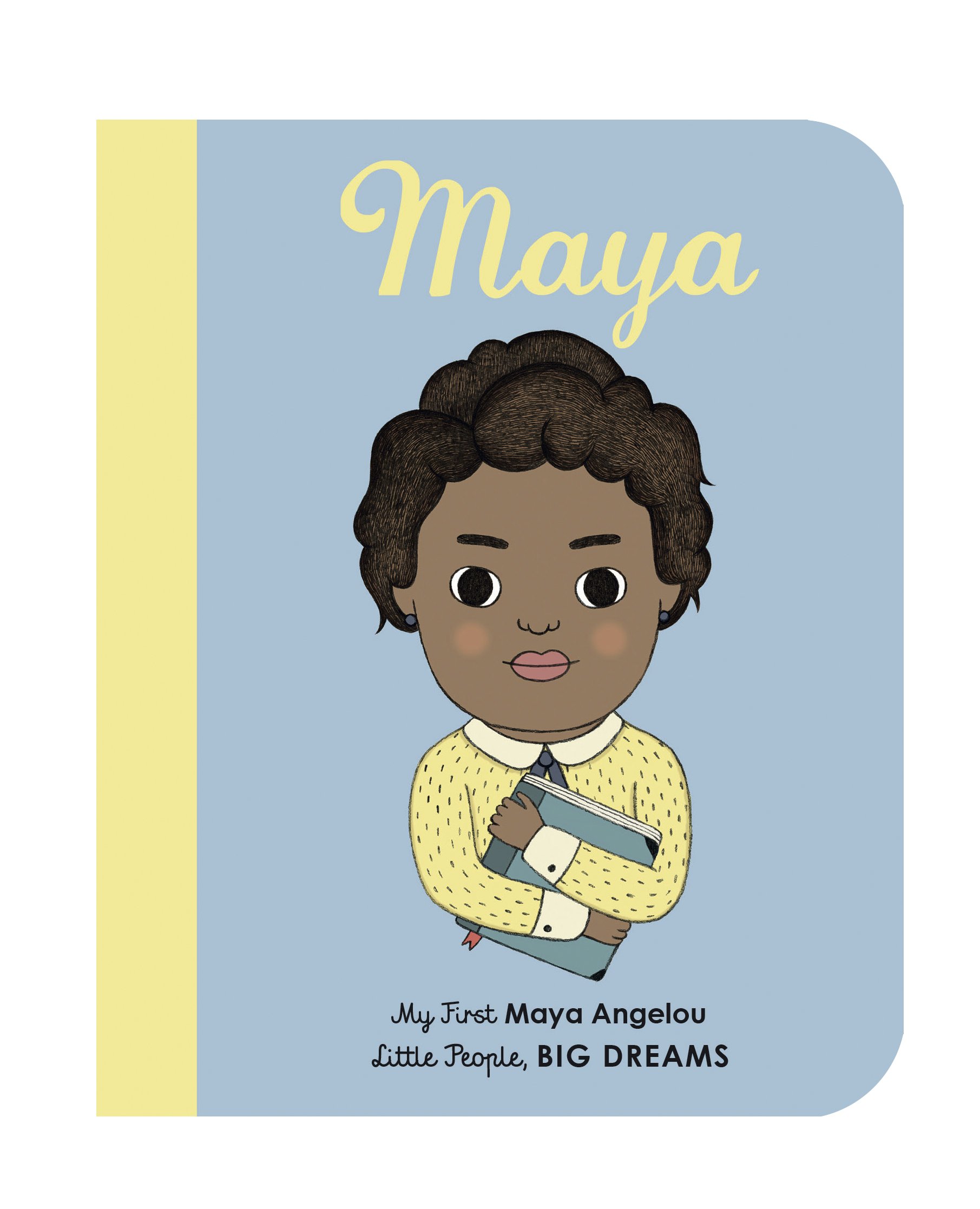 Maya Angelou: My First Maya Angelou [BOARD BOOK] (4) (Little People, BIG DREAMS)