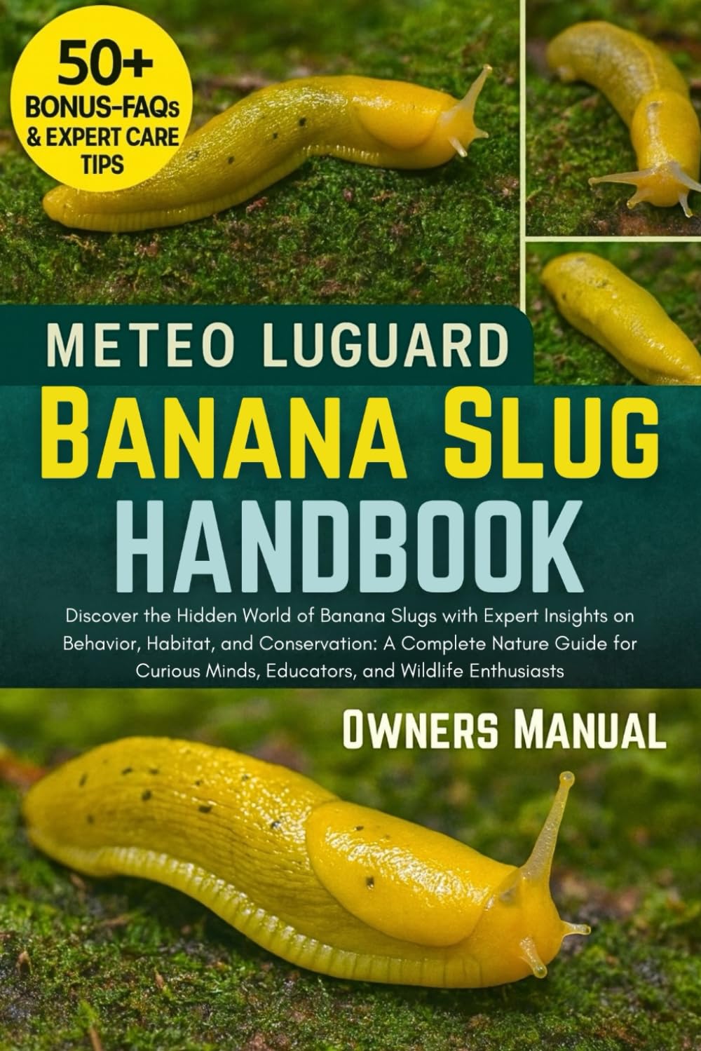 BANANA SLUG HANDBOOK: Discover the Hidden World of Banana Slugs with Expert Insights on Behavior, Habitat, and Conservation: A Complete Nature Guide ... Minds, Educators, and Wildlife Enthusiasts