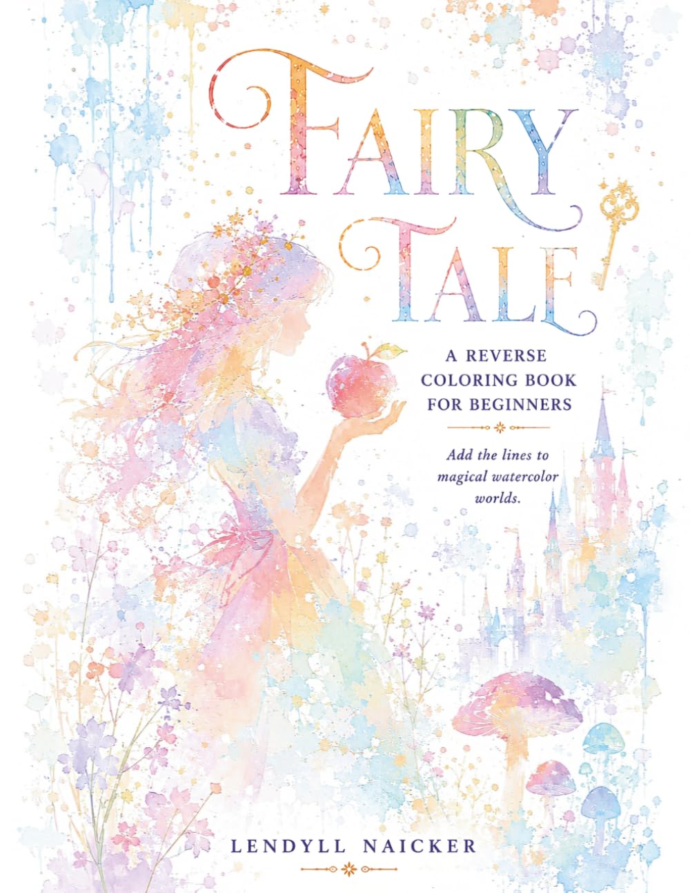 Fairy Tale: A Reverse Coloring Book for Beginners (Kid & Teen Friendly)