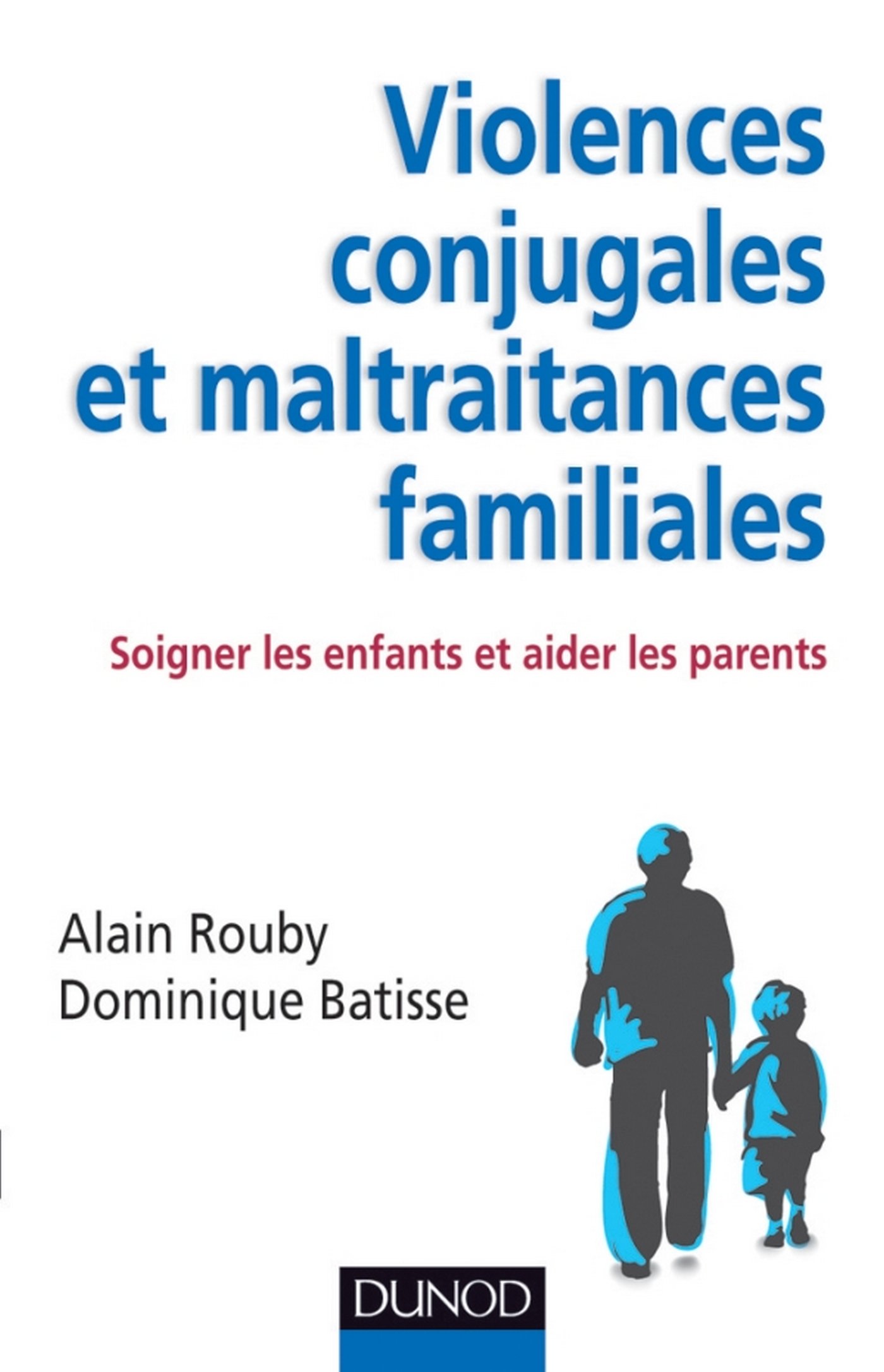 Violences conjugales et maltraitances familiales: Soigner les enfants et aider les parents (Enfances) (French Edition)