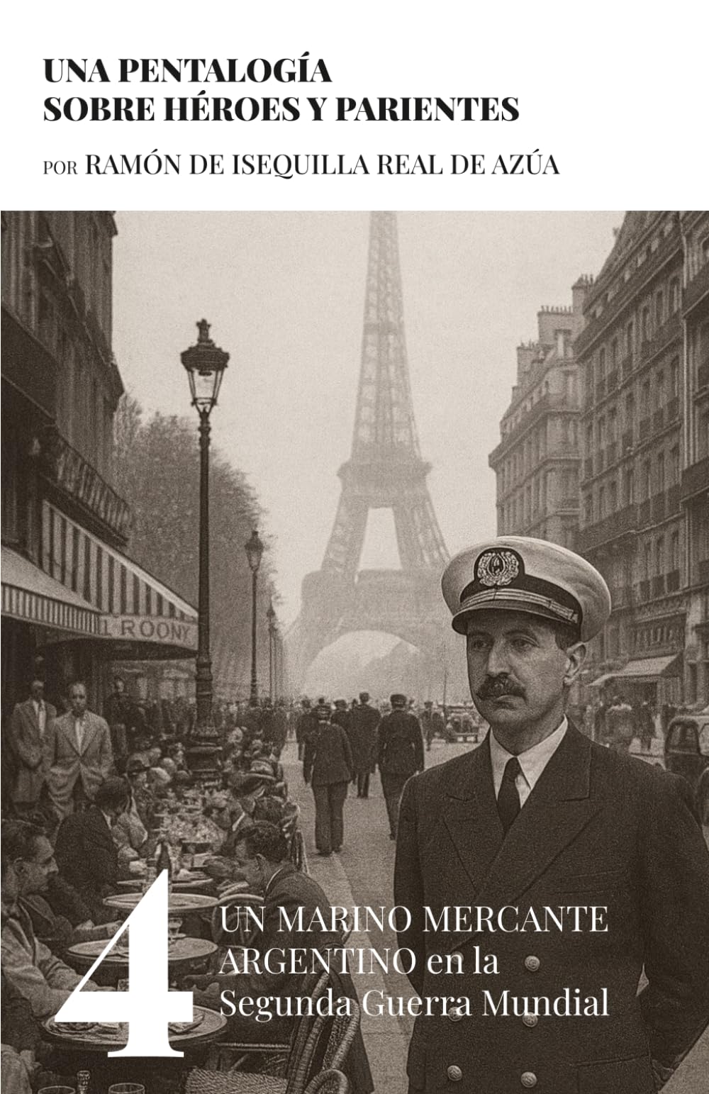 Un marino mercante argentino en la segunda guerra mundial (Una pentalogía sobre héroes y parientes)