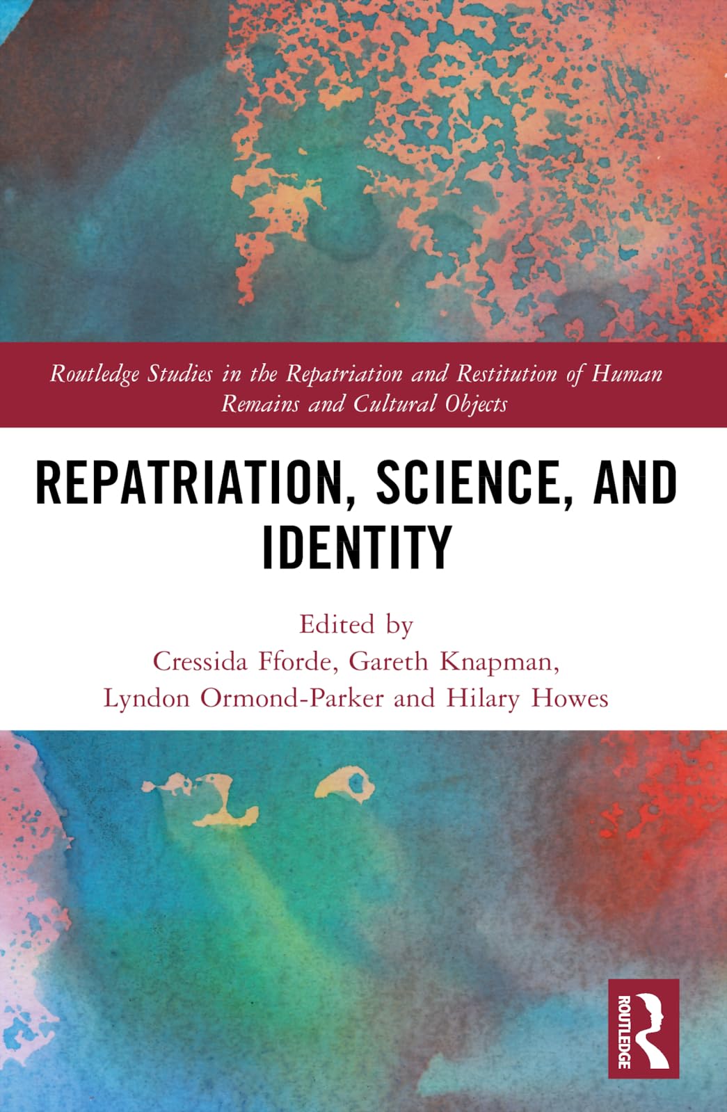 Repatriation, Science and Identity (Routledge Studies in the Repatriation and Restitution of Human Remains and Cultural Objects)