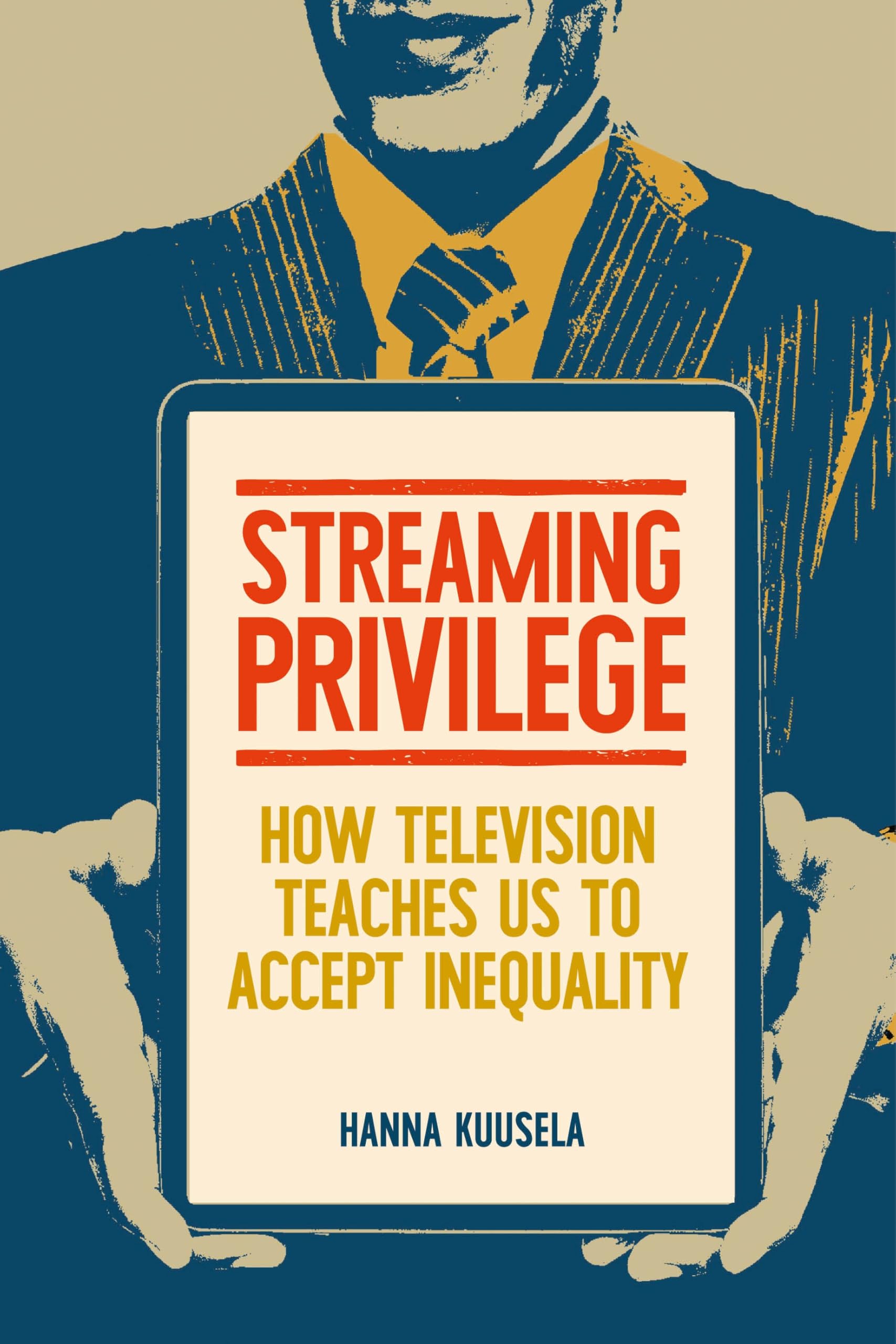 Streaming privilege: How television teaches us to accept inequality