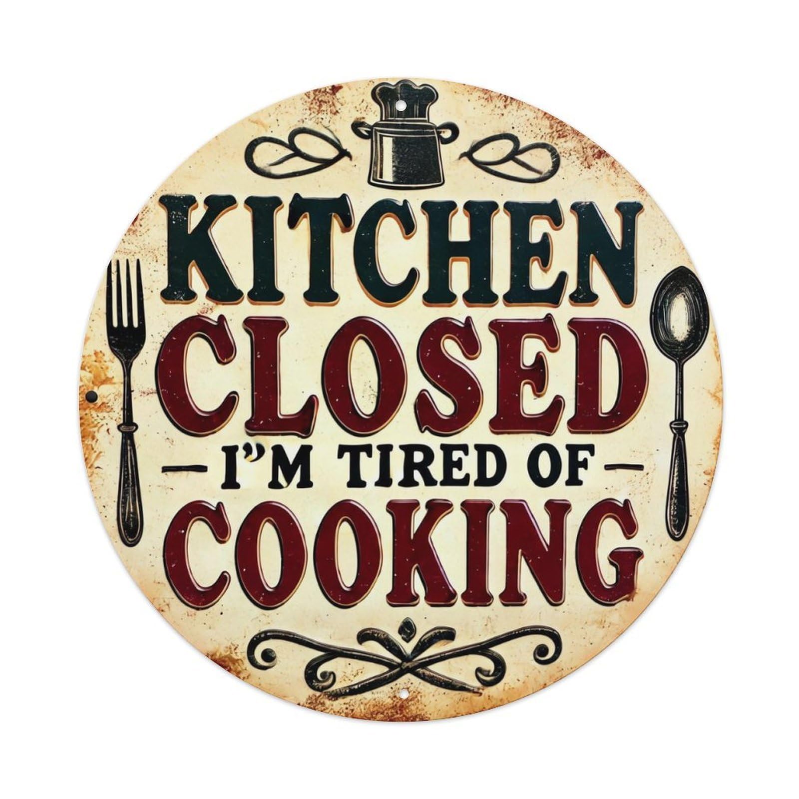 Kitchen Closed I'm Tired Of Cooking Retro Metal Sign Round Tin Sign, Vintage Decor Art Poster for Bar, Home, Man Cave, Kitchen, Laundry Room Gift 8x8Inch