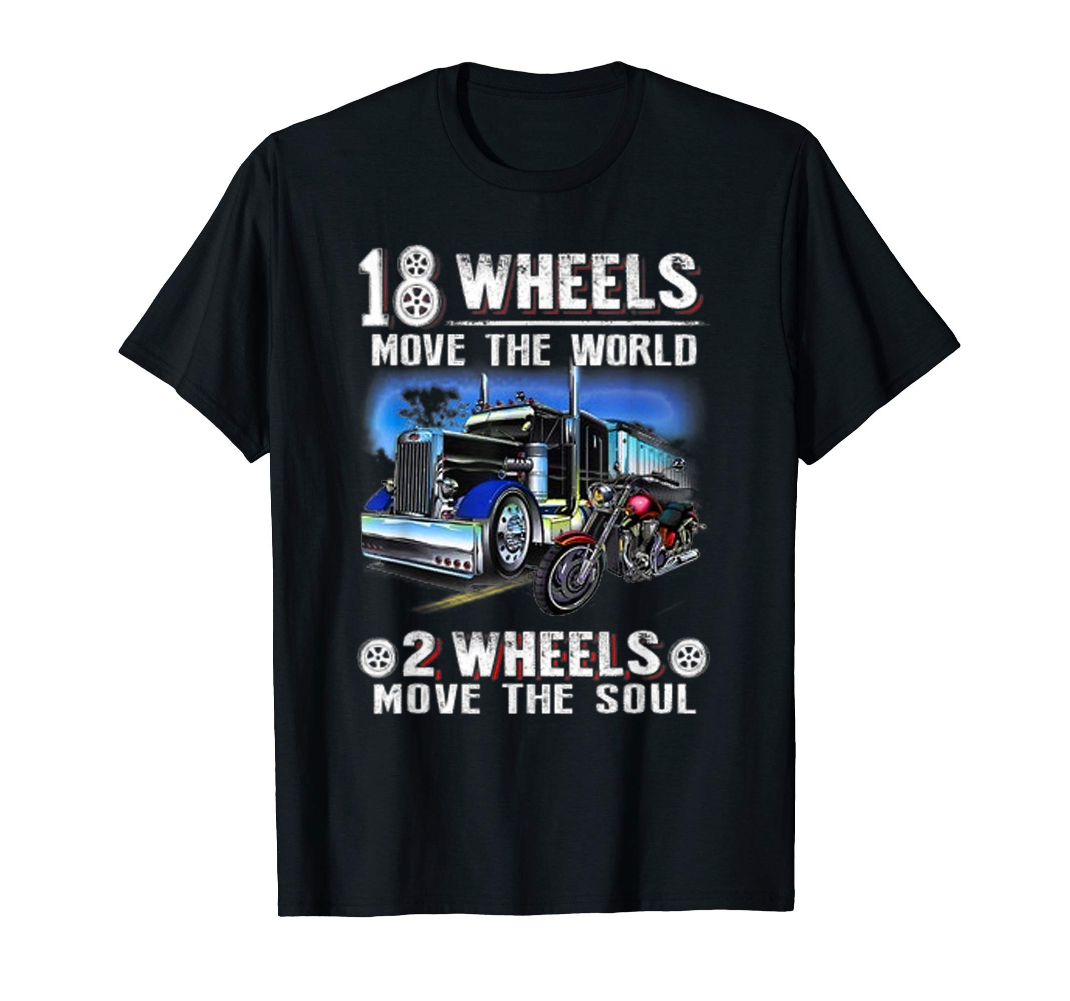 18 Wheels Move The World 2 Wheels Move The Soul Trucker T-Shirt