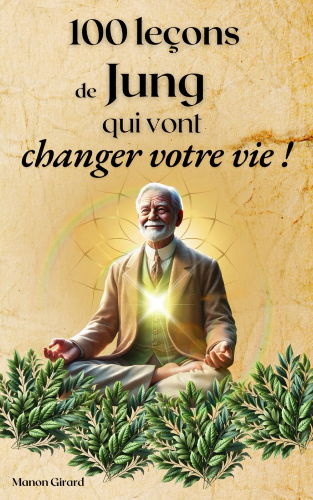 100 leçons de Jung qui vont changer votre vie: Philosophie, développement personnel et spiritualité (Les Clés de la Sagesse)