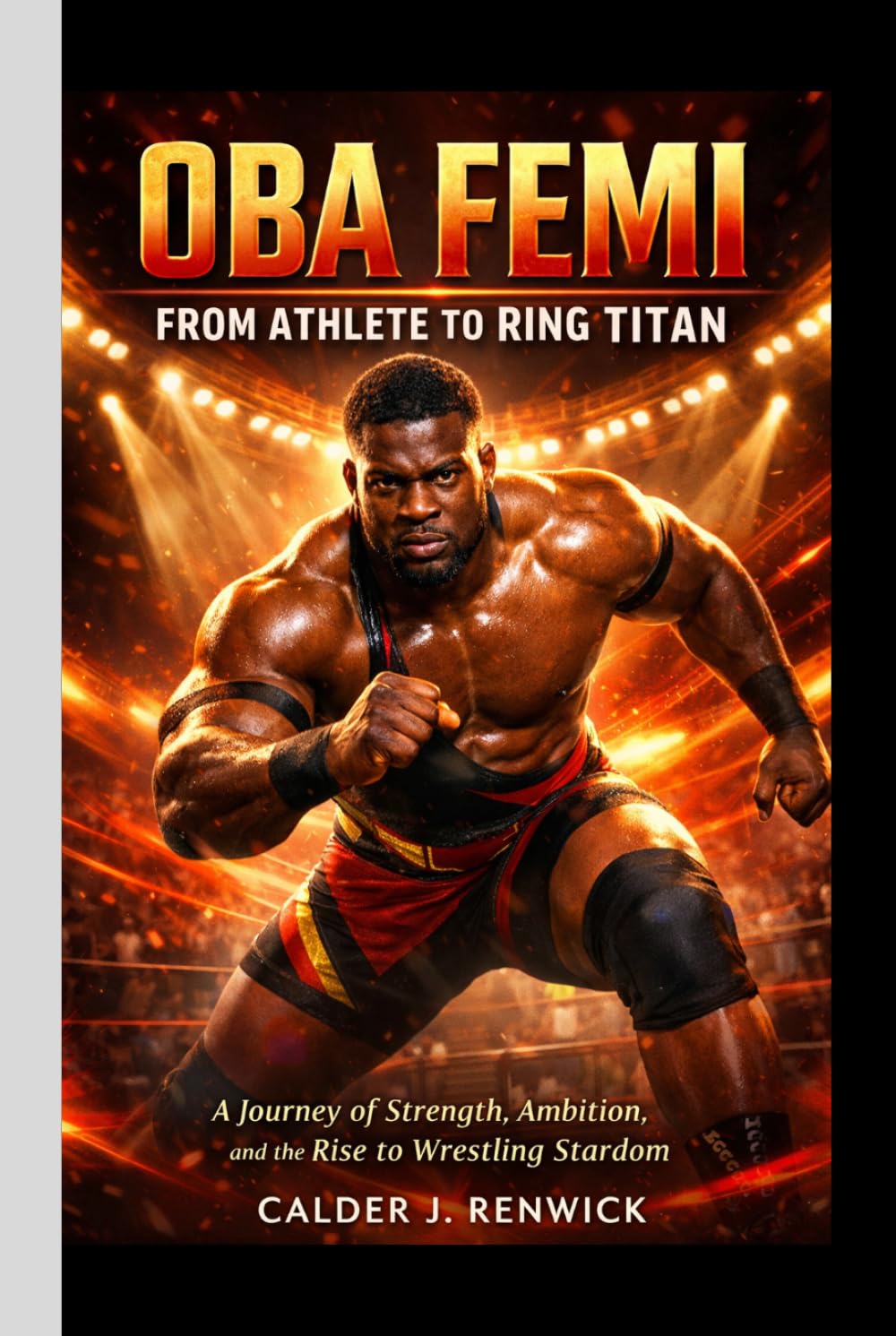 OBA FEMI- FROM ATHLETE TO RING TITAN: Strength, Ambition, and the Rise to Wrestling Stardom