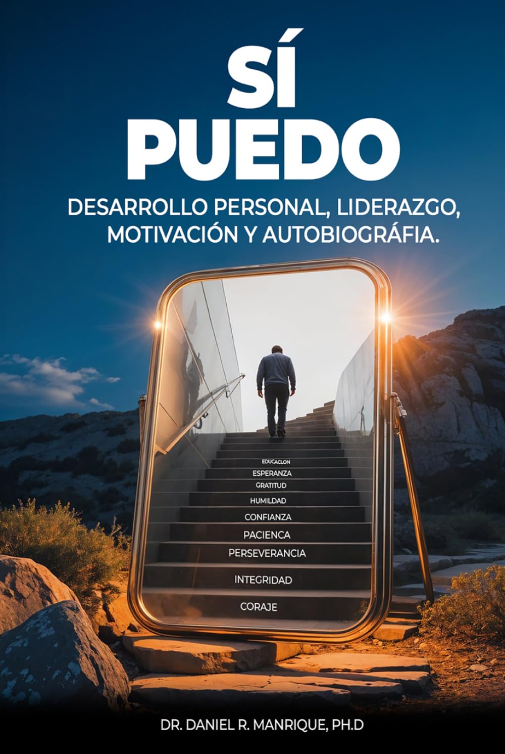 SÍ PUEDO: DESARROLLO PERSONAL, LIDERAZGO, MOTIVACIóN Y AUTOBIOGRAFIA.