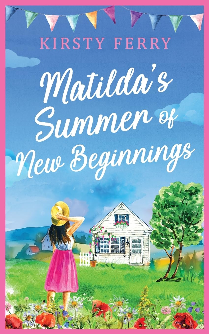 Matilda's Summer of New Beginnings: A fun-packed and laughter-filled romance about second chances: 4 (Padcock Village)