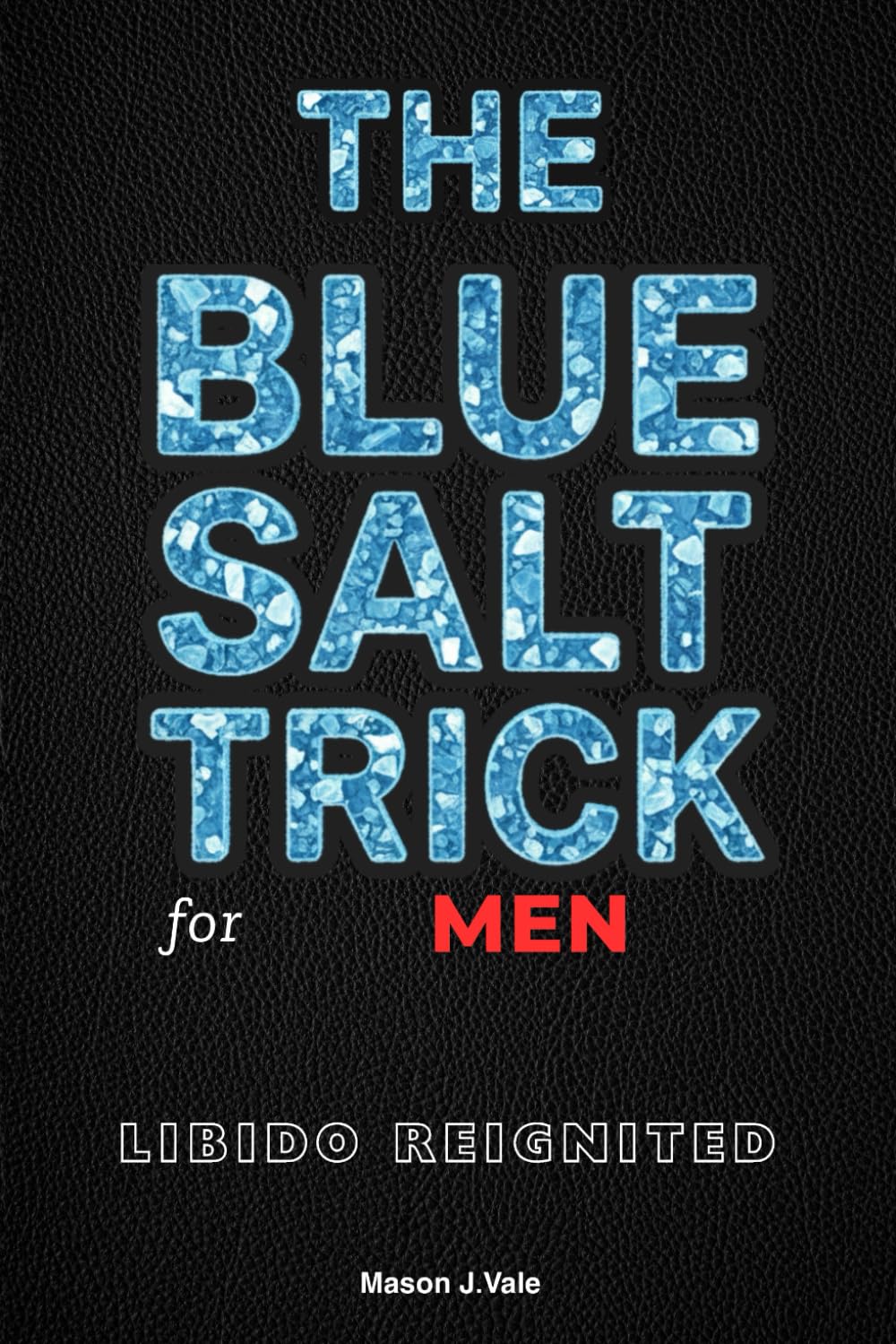 The Blue Salt Trick: A Man’s Plan to Rebuild Testosterone, Energy, and Libido After 30