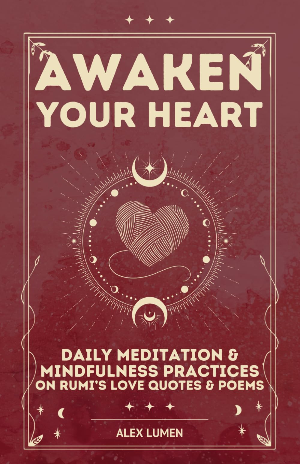 Awaken Your Heart: Daily Meditation & Mindfulness Practices on Rumi’s Love Quotes & Poems