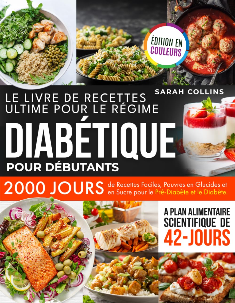 LE LIVRE DE RECETTES ULTIME POUR LE RÉGIME DIABÉTIQUE POUR DÉBUTANTS: 2000 Jours de Recettes Faciles, Pauvres en Glucides et en Sucre pour le ... Plan Alimentaire Scientifique de 42 Jours