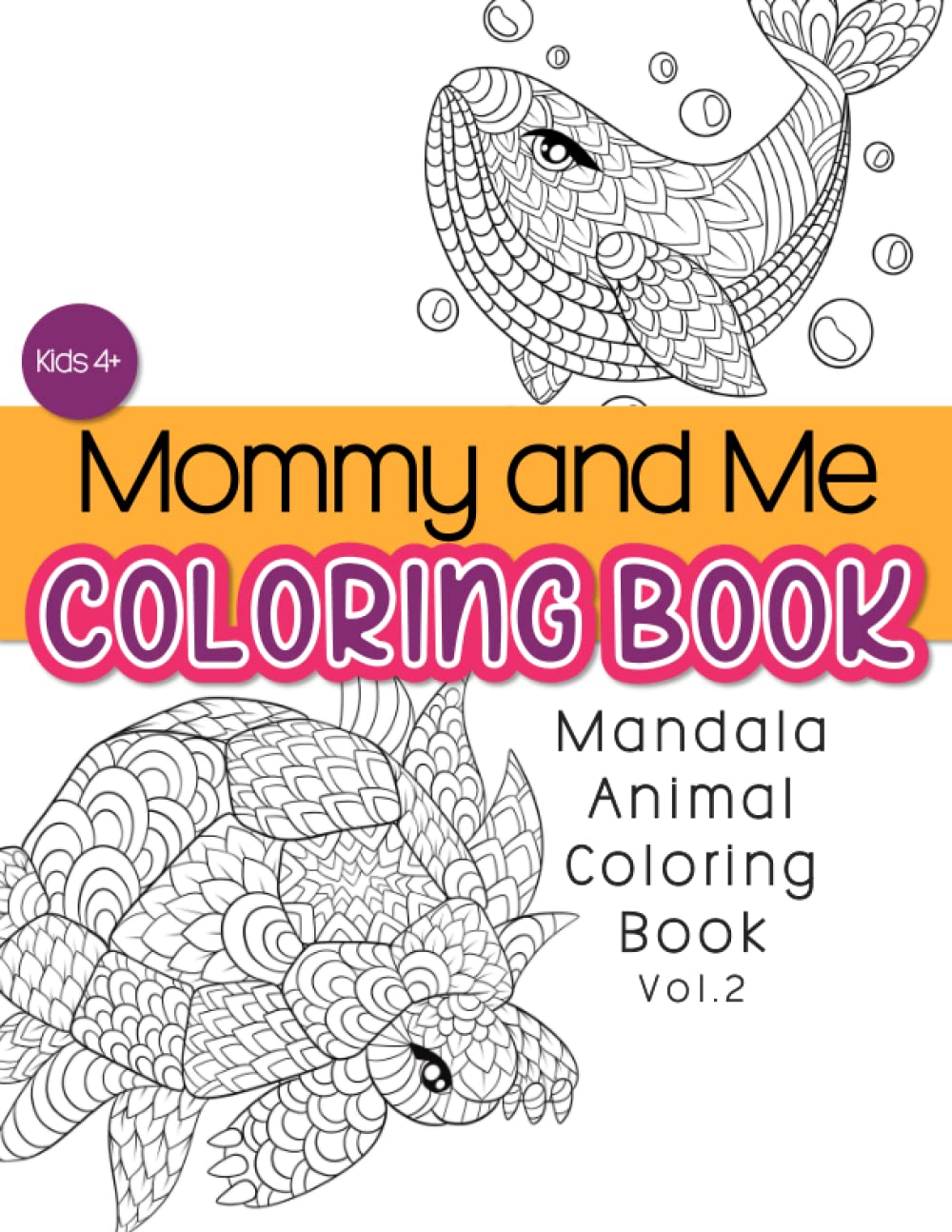 Mommy and Me Coloring Book: Mandala Animal Coloring Book Vol.2 (Let’s Color Together!)