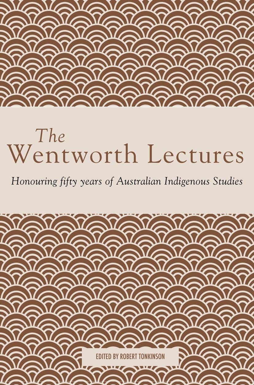 Buy The Wentworth Lectures: Honouring Fifty Years of Australian Indigenous Studies — BookShops.in
