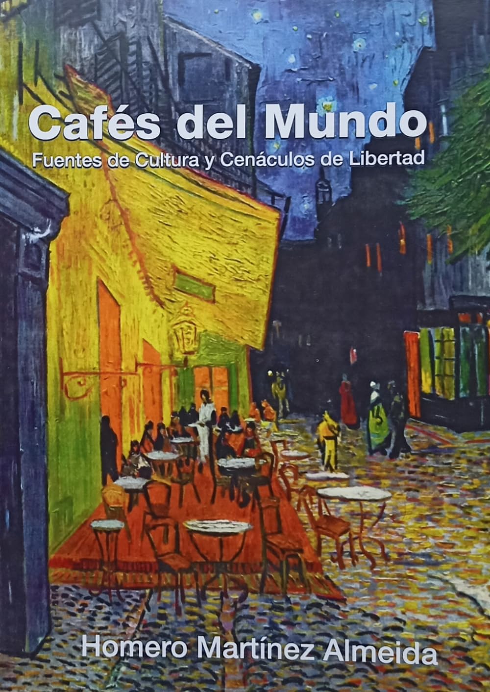 Cafés del Mundo: Veneros de Cultura y Cenáculos de Libertad