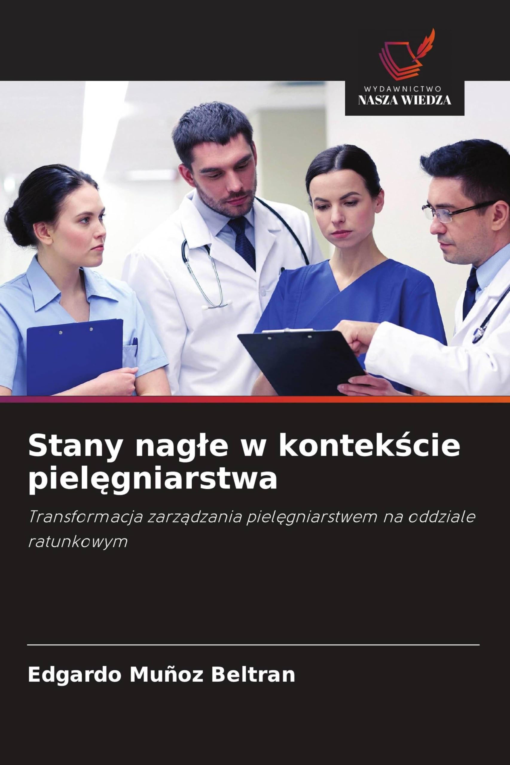 Stany nagle w kontekście pielęgniarstwa: Transformacja zarz¿dzania piel¿gniarstwem na oddziale ratunkowym