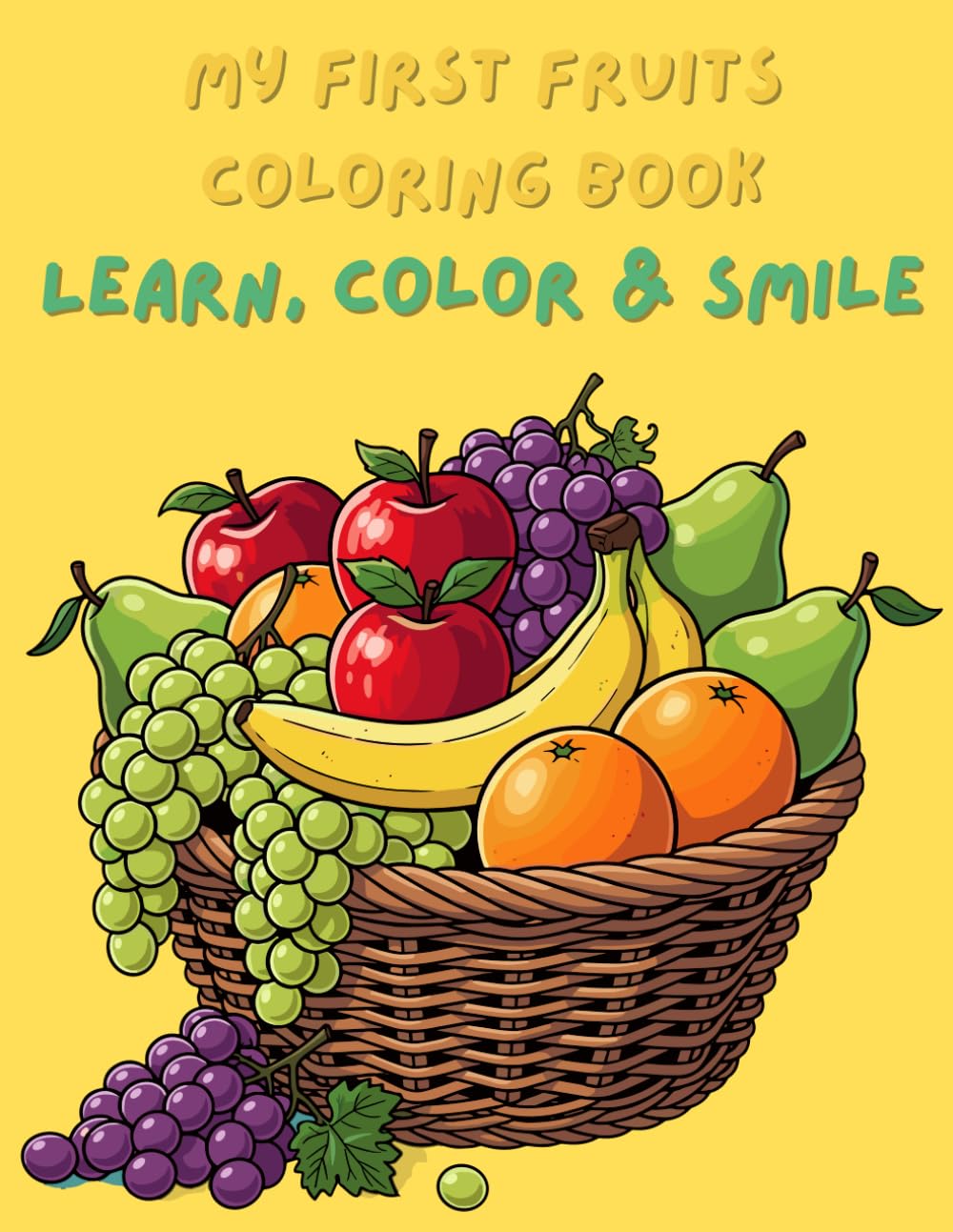 My First Fruits Coloring Book: Learn, Color & Smile!: Coloring Book for Kids and Sketchbook for Drawing 8,5 x 11 Inches