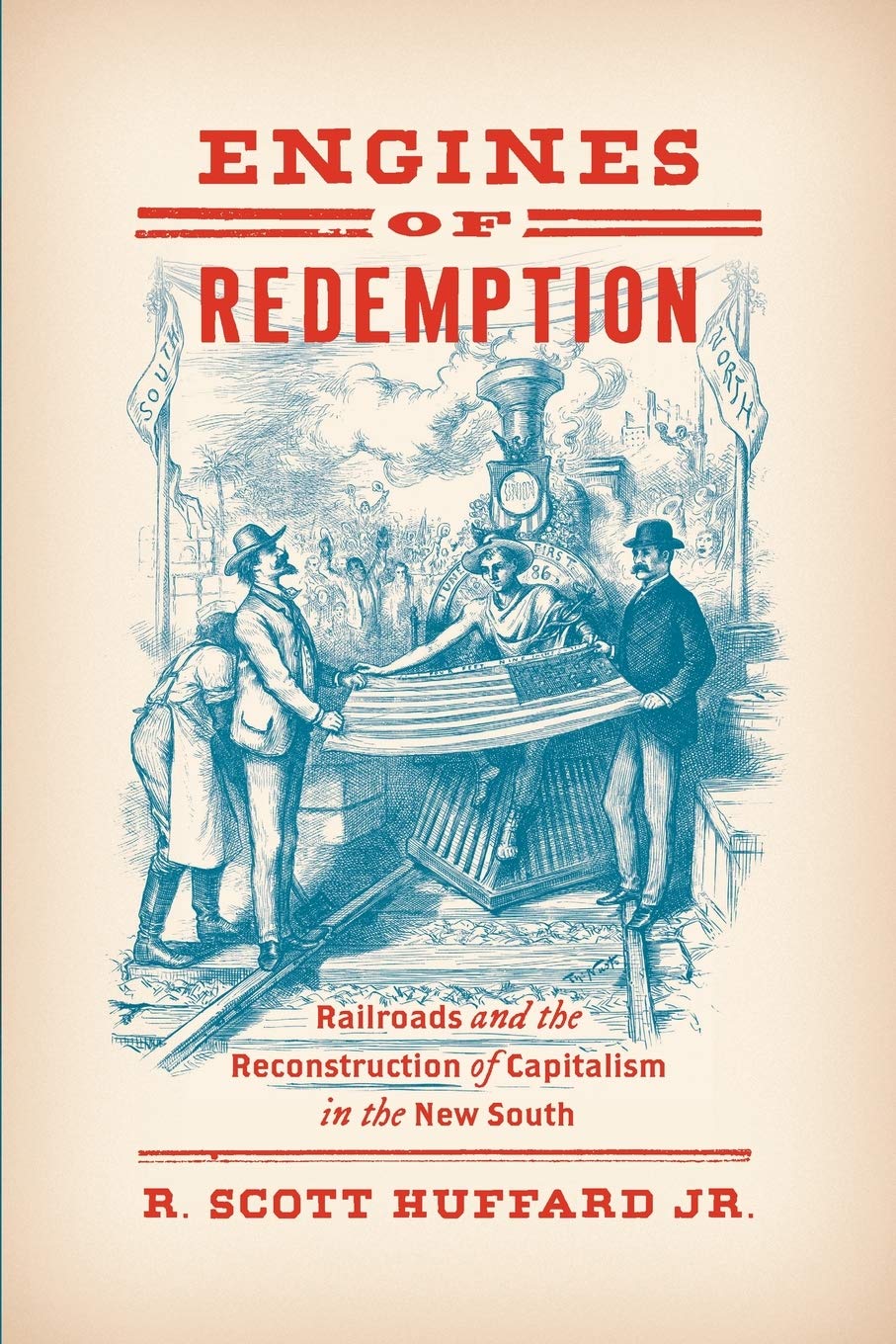 Engines of Redemption: Railroads and the Reconstruction of Capitalism in the New South [Idioma Inglés]