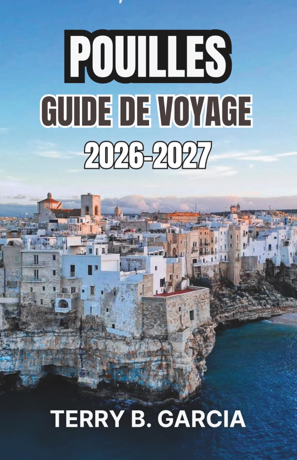 Pouilles Guide de voyage 2026-2027: Planifiez des itinéraires entre les villages de White Hill, les routes côtières, les traditions culinaires locales et des itinéraires quotidiens simples.