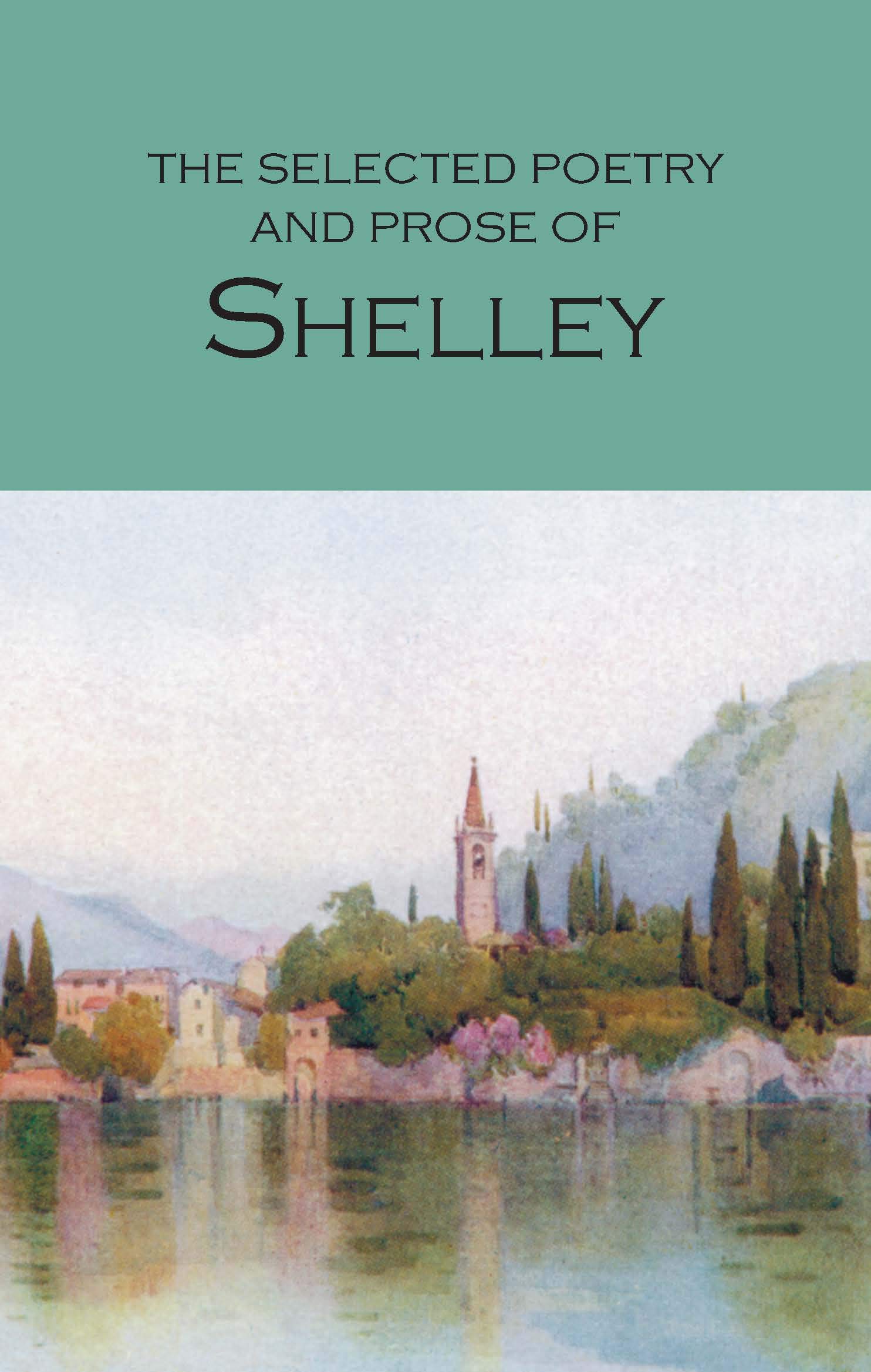 The Selected Poetry & Prose of Shelley (Wordsworth Poetry Library)
