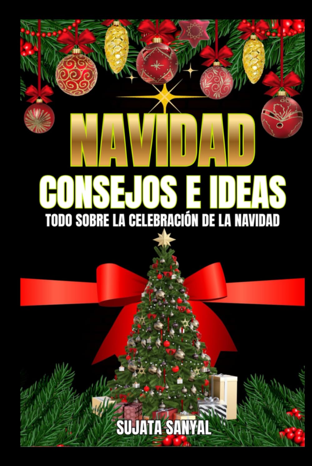 NAVIDAD: CONSEJOS E IDEAS: Esta guía ofrece consejos prácticos e ideas para la Navidad que transformarán cualquier celebración navideña en casa en un cálido y amoroso paraíso navideño.