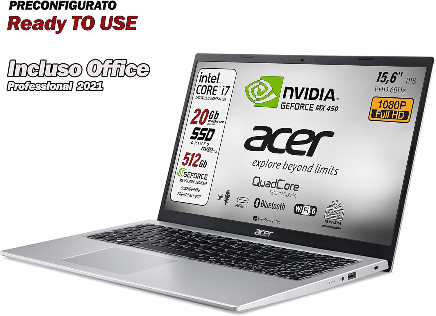 Acer Notebook, Intel i7 1167G7 4Core fino 4.7Ghz, RAM 20 Gb, SSD 512 Gb, 15.6 FHD IPS, Geforce MX450, Tastiera retroilluminata, Wi-Fi 6, lan, hdmi, Win 11 Pro, Suite Office, Pronto alluso Acer Notebook, Intel i7 1167G7 4Core fino 4.7Ghz, RAM 20 Gb, SSD 512 Gb, 15.6 FHD IPS, Geforce MX450, Tastiera retroilluminata, Wi-Fi 6, lan, hdmi, Win 11 Pro, Suite Office, Pronto alluso