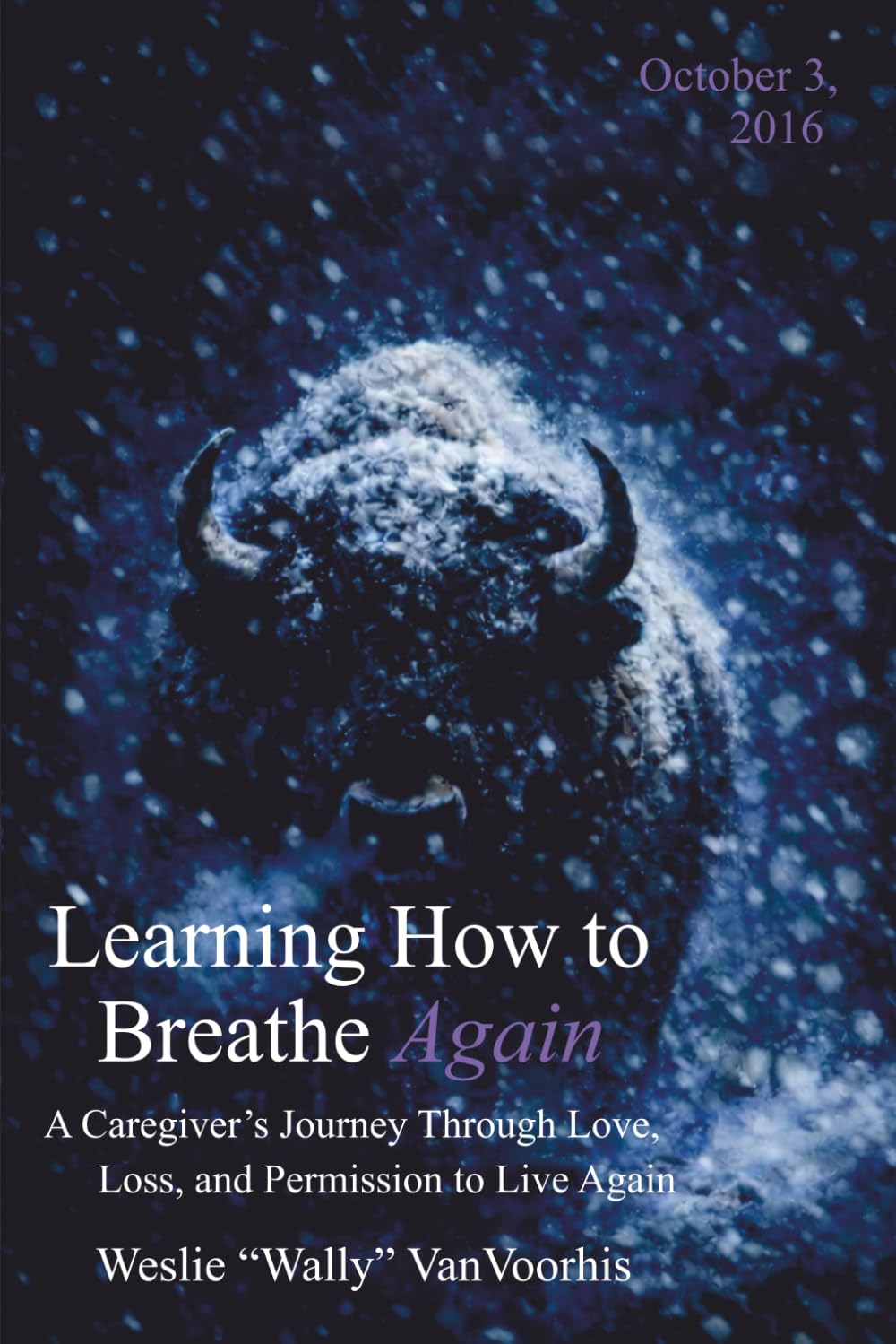 Learning How to Breathe Again: A Caregiver's Journey Through Love, Loss, and Permission to Live Again