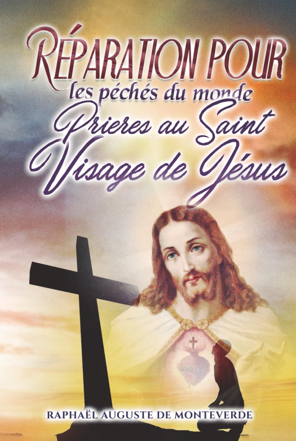 Réparation pour les péchés du monde : Prières au Saint Visage de Jésus