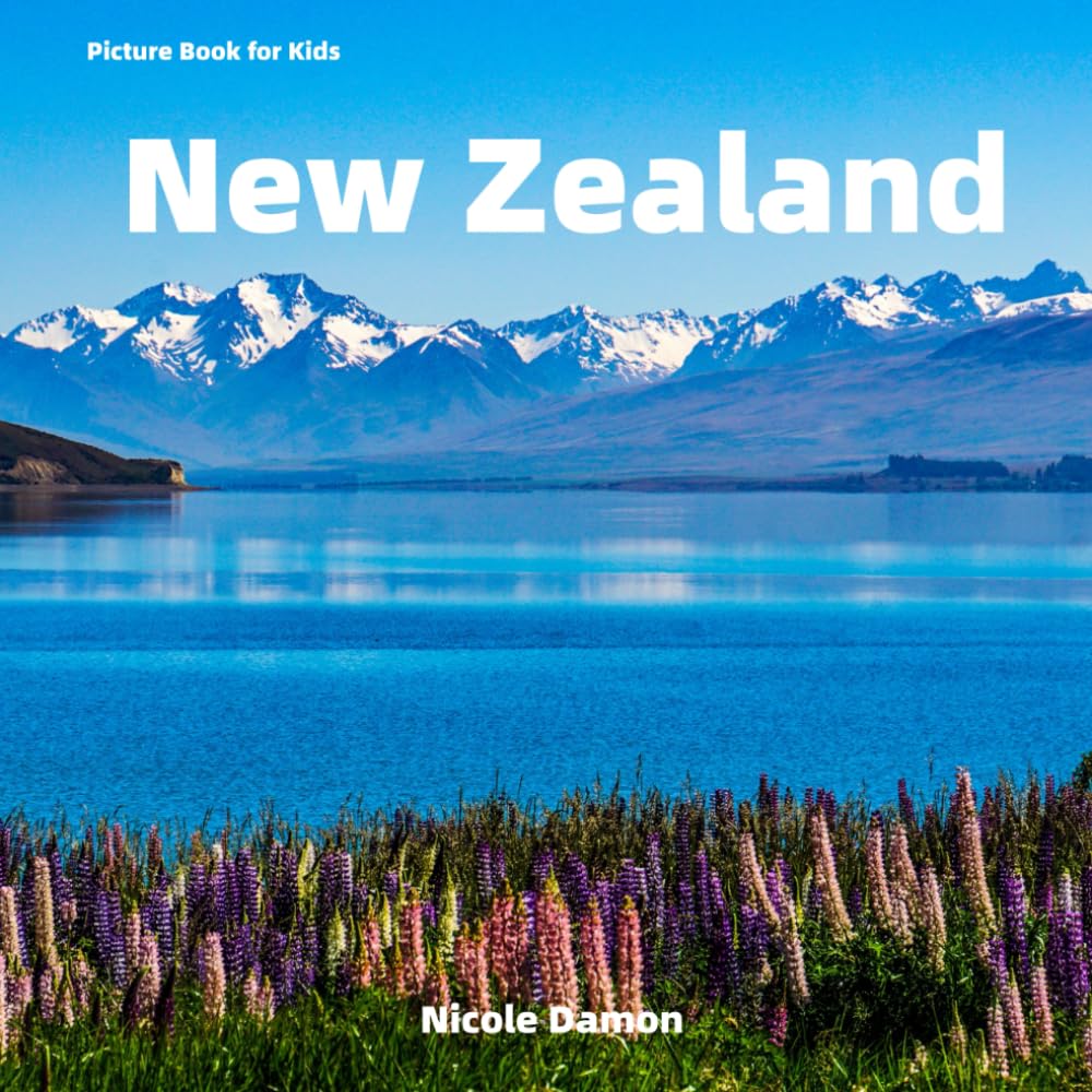 Picture Book for Kids: New Zealand: Discover the Rich Geography, History, and Culture of New Zealand (Countries of the World)