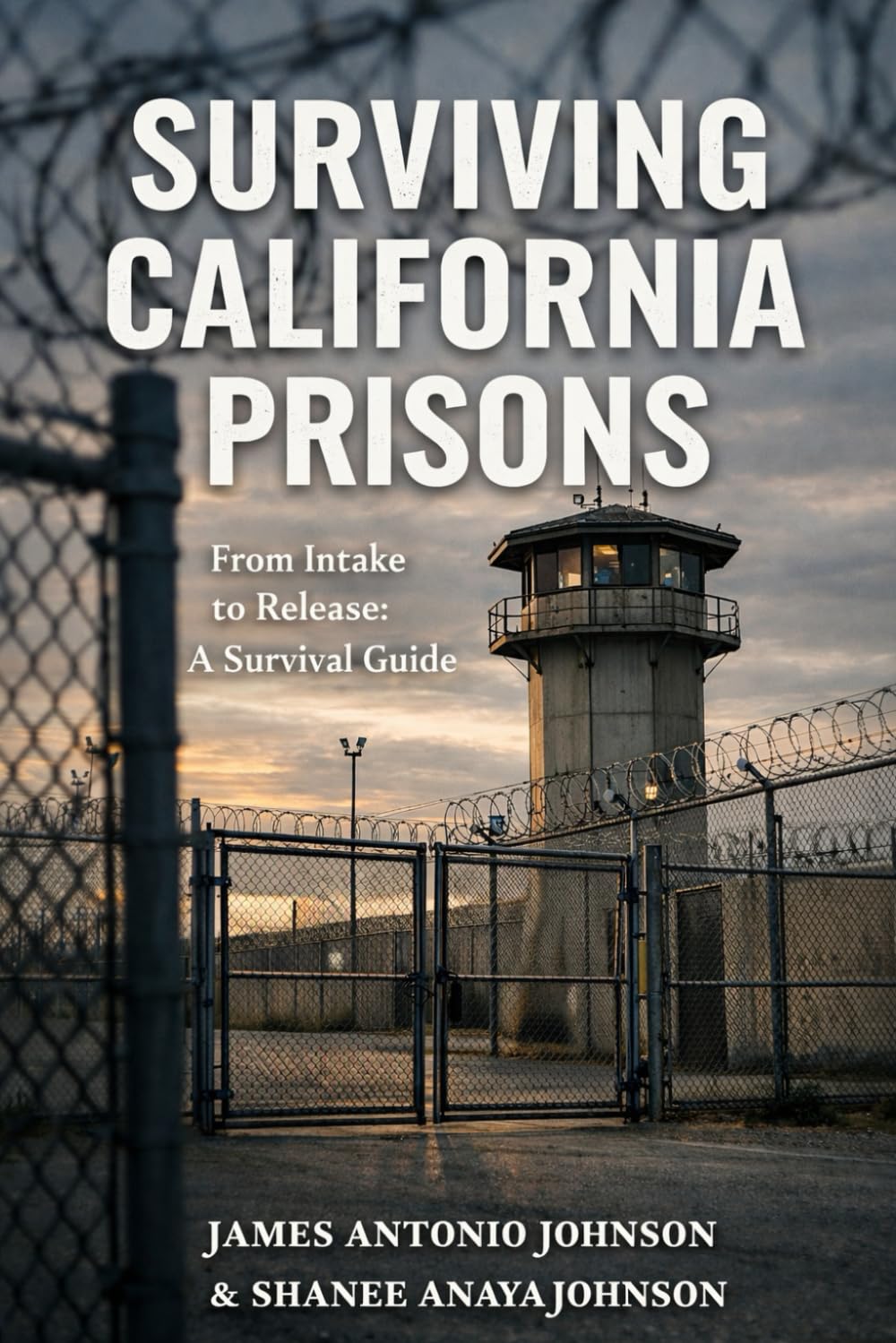 Surviving California Prisons: From Intake to Release A Survival Guide