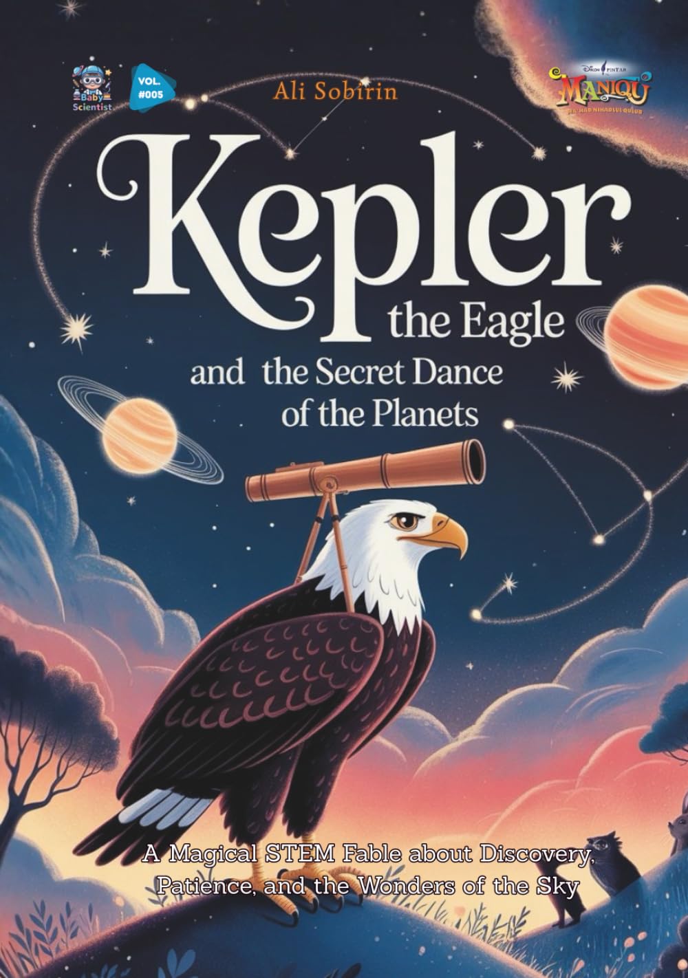 Kepler the Eagle and the Secret Dance of the Planets: A Magical STEM Fable about Discovery, Patience, and the Wonders of the Sky (Baby Scientist)