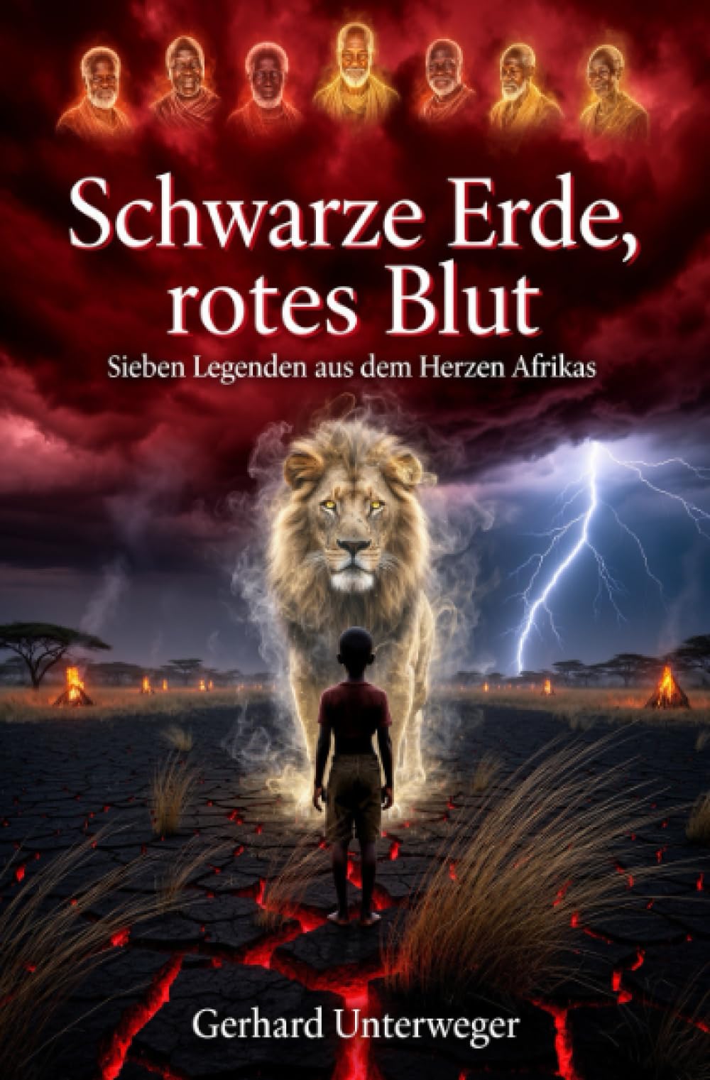 Schwarze Erde, rotes Blut: Sieben Legenden aus dem Herzen Afrikas